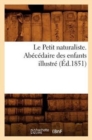 Le Petit Naturaliste. Abecedaire Des Enfants Illustre (Ed.1851) - Book