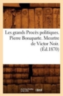 Les Grands Proces Politiques. Pierre Bonaparte. Meurtre de Victor Noir. (Ed.1870) - Book