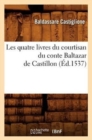 Les Quatre Livres Du Courtisan Du Conte Baltazar de Castillon (?d.1537) - Book