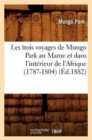 Les Trois Voyages de Mungo Park Au Maroc Et Dans l'Interieur de l'Afrique (1787-1804) (Ed.1882) - Book