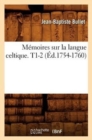 M?moires Sur La Langue Celtique. T1-2 (?d.1754-1760) - Book