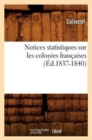 Notices Statistiques Sur Les Colonies Francaises (Ed.1837-1840) - Book
