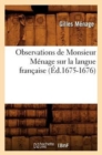Observations de Monsieur M?nage Sur La Langue Fran?aise (?d.1675-1676) - Book