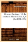 Oeuvres Illustr?es 5-6. Le Comte de Monte-Cristo. 6, 6 (?d.1891-1896) - Book