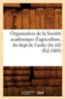 Organisation de la Societe Academique d'Agriculture, Du Dept de l'Aube (6e Ed) (Ed.1869) - Book