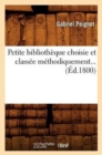 Petite Bibliotheque Choisie Et Classee Methodiquement (Ed.1800) - Book