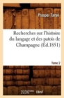 Recherches Sur l'Histoire Du Langage Et Des Patois de Champagne. Tome 2 (?d.1851) - Book
