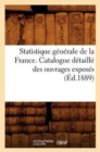 Statistique Generale de la France. Catalogue Detaille Des Ouvrages Exposes (Ed.1889) - Book