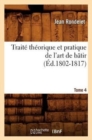 Trait? Th?orique Et Pratique de l'Art de B?tir. Tome 4 (?d.1802-1817) - Book