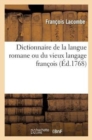Dictionnaire de la Langue Romane Ou Du Vieux Langage Fran?ois - Book
