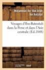 Voyages d'Ibn-Batoutah Dans La Perse Et Dans l'Asie Centrale, Extraits de l'Original Arabe - Book