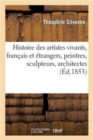 Histoire Des Artistes Vivants, Fran?ais Et ?trangers, Peintres, Sculpteurs, Architectes, Graveurs : , Photographes: ?tudes d'Apr?s Nature - Book