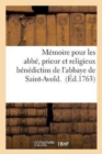 Memoire Pour Les Abbe, Prieur Et Religieux Benedictins de l'Abbaye de Saint-Avold. - Book