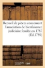 Recueil de Pieces Concernant l'Association de Bienfaisance Judiciaire Fondee En 1787 - Book