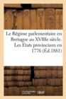 Le R?gime Parlementaire En Bretagne Au Xviiie Si?cle. Les ?tats Provinciaux En 1776 - Book