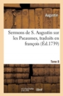 Sermons de S. Augustin Sur Les Pseaumes Traduits En Fran?ois : Tome 8 - Book
