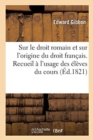 Aper?us Historiques Sur Le Droit Romain Et Sur l'Origine Du Droit Fran?ais : Recueil ? l'Usage Des ?l?ves Du Cours - Book