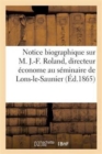 Notice Biographique Sur M. J.-F. Roland, Directeur Econome Au Seminaire de Lons-Le-Saunier - Book