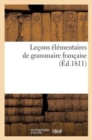Lecons Elementaires de Grammaire Francaise (Ed.1811) - Book