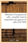Memoires d'Un Garcon de Salle: Actualite Visant La Corporation Des Garcons de Salles (Ed.1884) : Et Son Affranchissement - Book