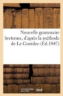 Nouvelle Grammaire Bretonne, d'Apres La Methode de Le Gonidec (Ed.1847) - Book