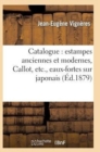 Catalogue: Estampes Anciennes Et Modernes, Callot, Etc., Eaux-Fortes Sur Japonais, Oeuvres : de Charlet Et de Gavarni, Pi?ces Historiques, Caricatures... - Book