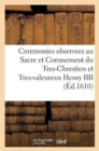 Ceremonies Observees Au Sacre Et Coronement Du Tres-Chrestien Et Tres-Valeureux Henry IIII - Book