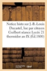 Notice Histor J.-B.-Louis Ducastel Lue Par Le Citoyen Guilbert Seance Du Lycee Le 21 Thermidor an IX - Book