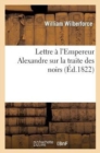 Lettre ? l'Empereur Alexandre Sur La Traite Des Noirs - Book
