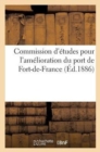 Commission d'Etudes Pour l'Amelioration Du Port de Fort-De-France. Premiere Seance : , Du 12 Octobre 1886 - Book
