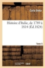 Histoire d'Italie, de 1789 ? 1814. Tome 5 - Book