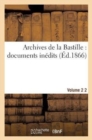 Archives de la Bastille: Documents Inedits. [Vol. 2] - Book