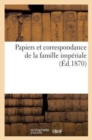 Papiers Et Correspondance de la Famille Imperiale - Book