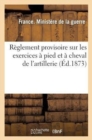 Reglement Provisoire Sur Les Exercices A Pied Et A Cheval de l'Artillerie - Book