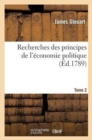 Recherches Des Principes de l'?conomie Politique T2 - Book