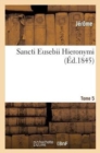 Sancti Eusebii Hieronymi. Opera Omnia. Tome 5-6, S?rie 1 - Book