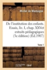 de l'Institution Des Enfants Essais, Chap. XXV Et Extraits Pedagogiques 3e Edition - Book