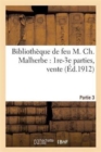 Bibliotheque de Feu M. Ch. Malherbe: 1re-3e Parties, Vente - Book