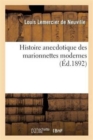 Histoire Anecdotique Des Marionnettes Modernes - Book