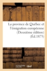 La Province de Quebec Et l'Emigration Europeenne Deuxieme Edition - Book