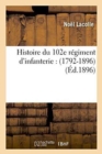 Histoire Du 102e Regiment d'Infanterie: 1792-1896 - Book