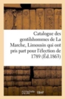 Catalogue Des Gentilshommes de la Marche, Limousin Qui Ont Pris Part Pour l'?lection de 1789. 1863 - Book