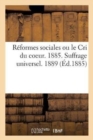 Reformes Sociales Ou Le Cri Du Coeur, Par Un Brestois. 1885. Suffrage Universel. 1889 - Book