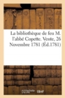 Notice Des Principaux Articles Composant La Bibliotheque de Feu M. l'Abbe Copette : Vente, 26 Novembre 1781 - Book