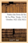 Notice Des Livres de Feu M. Le Pitre. Vente, 15-16 Octobre 1821 - Book