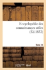 Encyclopedie Des Connaissances Utiles. Tome 14 - Book