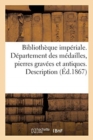Bibliotheque Imperiale. Departement Des Medailles, Pierres Gravees Et Antiques. : Description Sommaire Des Monuments Exposes - Book