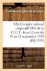 Xxe Congres National Corporatif Xive de la C.G.T.: Tenu A Lyon Du 15 Au 21 Septembre 1919: : Compte Rendu Des Travaux - Book