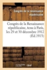 Congres de la Renaissance Republicaine, Tenu A Paris, Les 29 Et 30 Decembre 1912 - Book