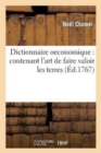 Dictionnaire Oeconomique: Contenant l'Art de Faire Valoir Les Terres Et de Mettre ? Profit : Les Endroits Les Plus St?riles - Book